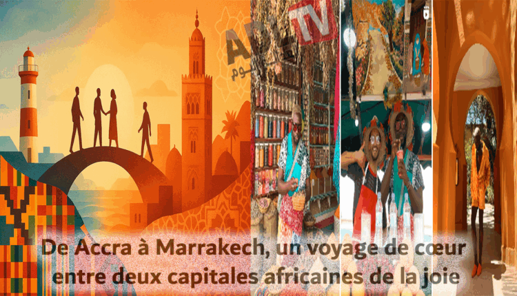 De Accra à Marrakech, un voyage de cœur entre deux capitales africaines de la joie  