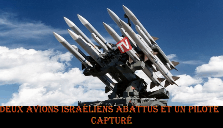 # إسقاط طائرتين إسرائيليتين وأسر طيارة