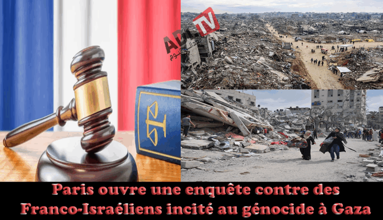 # "باريس" تباشر تحقيقا ضد "فرنسيين إسرائيليين" حرضوا على الإبادة ب"غزة"