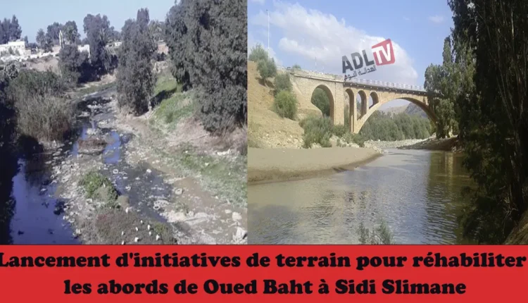 #إطلاق مبادرات ميدانية لتأهيل محيط "واد بهت" ب"سيدي سليمان"